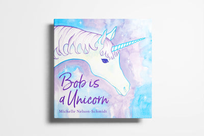Re-release: Bob is a Unicorn - MNS HARDBACK VERSION
