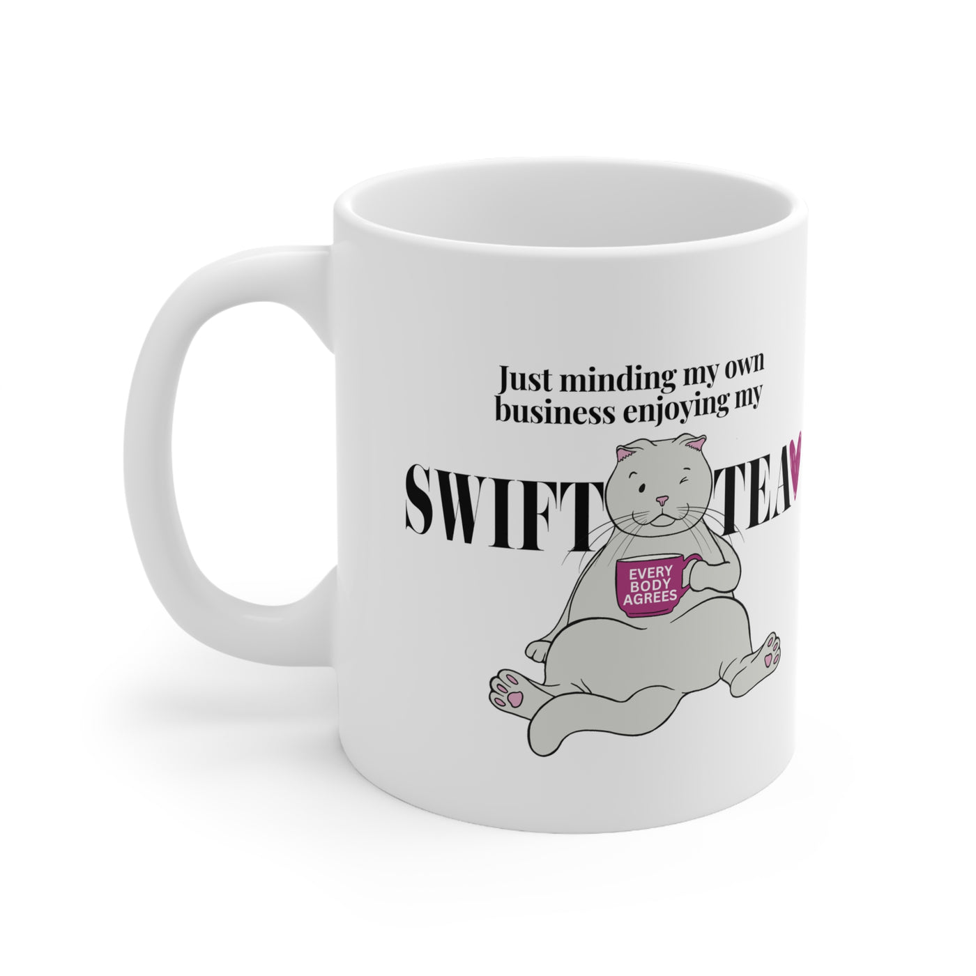 Just Minding My Own Business Enjoying My Swift Tea Ceramic Mug 11oz