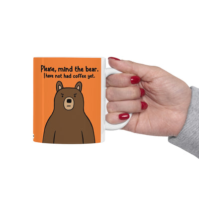 Please Mind the Bear 11 oz Ceramic Mug